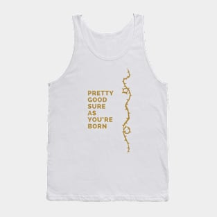 Sure as you're born Tank Top
